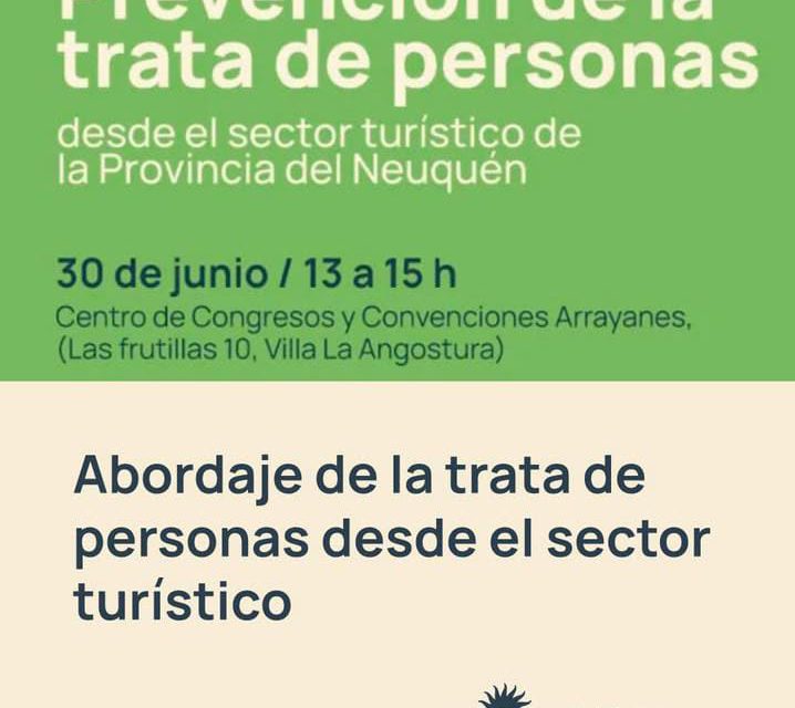 El Ministerio de Turismo de Neuquén organiza un taller regional para prevenir la trata de personas desde el sector turístico